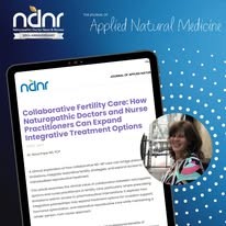 Collaborative Fertility Care How Naturopathic Doctors and Nurse Practitioners Can Expand Integrative Treatment Options NDNR Naturopathic Doctor News and Review Nora Pope